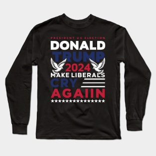 Donald Trump 2024 Make Liberals Cry Again v5 Long Sleeve T-Shirt